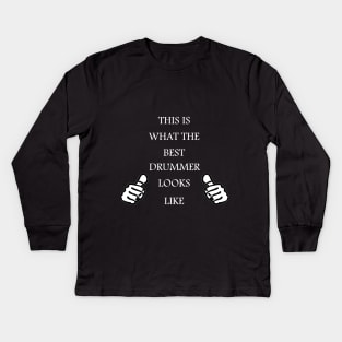 This is what the BEST DRUMMER looks like Kids Long Sleeve T-Shirt